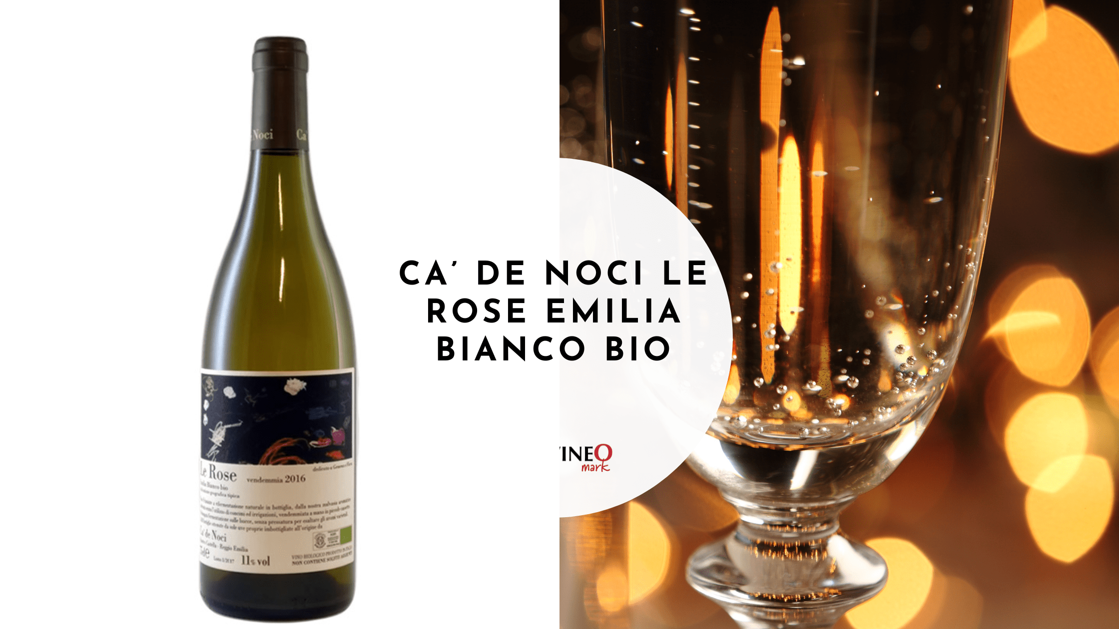 Ca De Noci Le Rose Emilia Bianco Bio WineO Mark Review