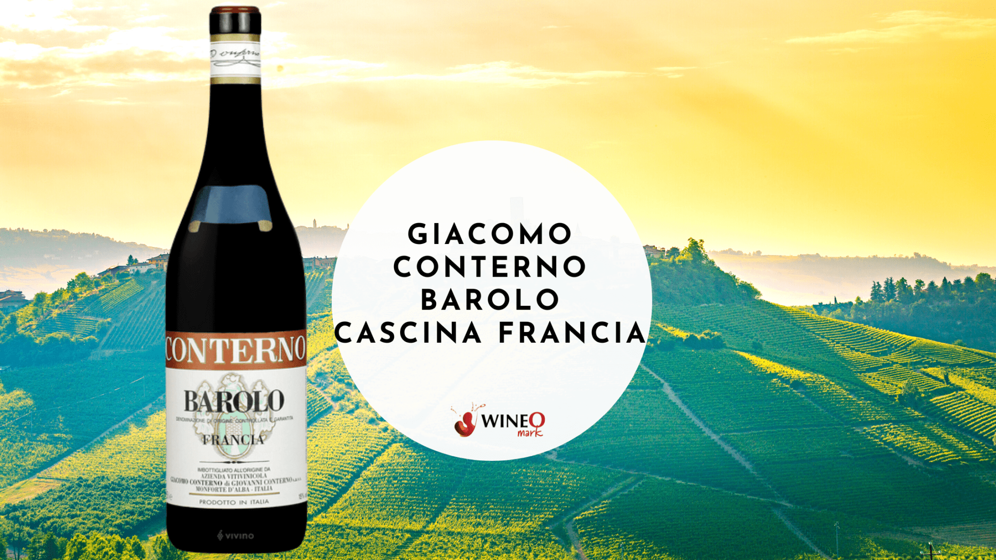 Giacomo Conterno Barolo Cascina Francia - WineO Mark Review