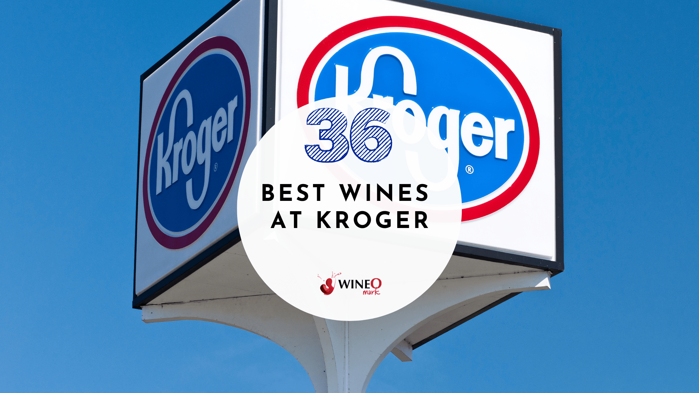 36 Best Wines at Kroger For Every Occasion! All Types of Wines!