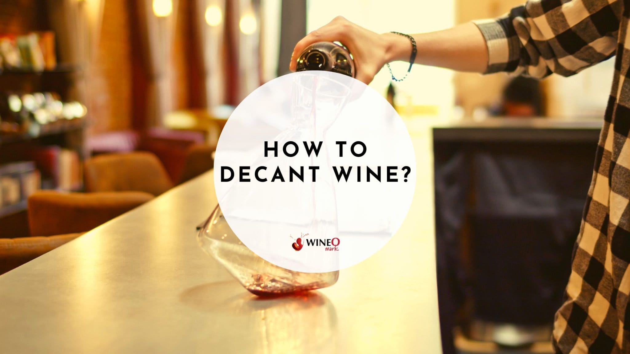 The Art of Decanting: How to Decant Wine? And Why Its Important!