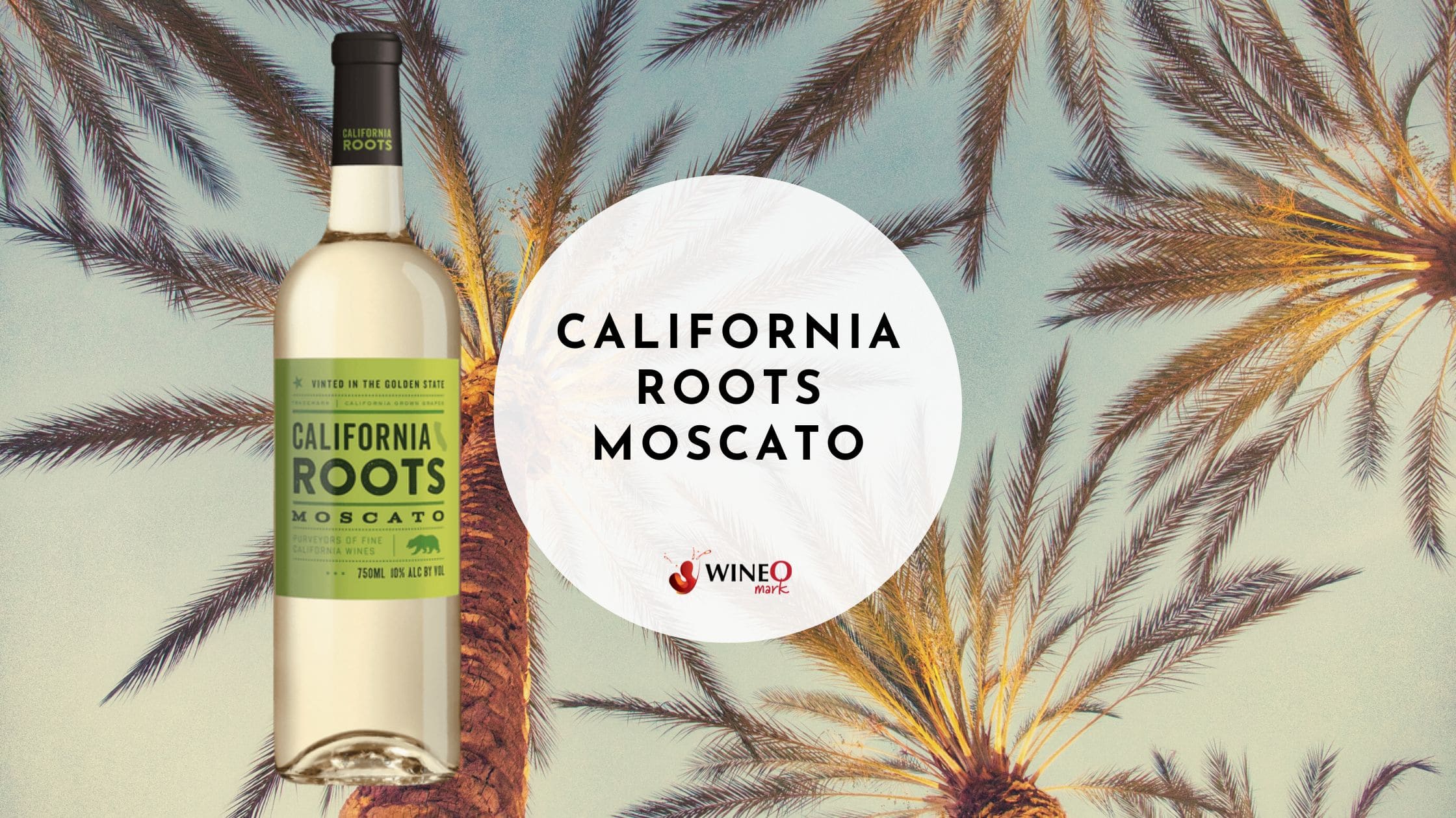 California Roots Moscato - WineO Mark Review